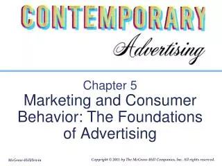 Chapter 5 Marketing and Consumer Behavior: The Foundations of Advertising