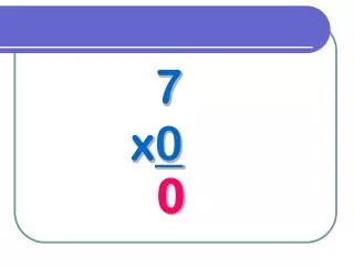 7 x 0