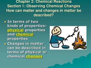 In terms of two kinds of properties- physical properties and chemical properties