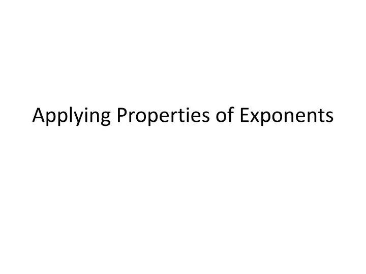 applying properties of exponents