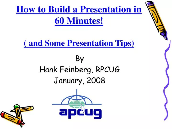 how to build a presentation in 60 minutes and some presentation tips