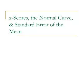 z-Scores, the Normal Curve, &amp; Standard Error of the Mean