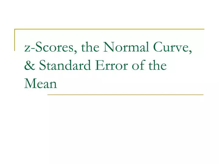 z scores the normal curve standard error of the mean