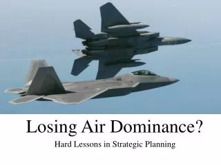 Losing Air Dominance?