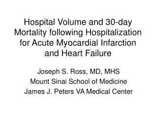 Joseph S. Ross, MD, MHS Mount Sinai School of Medicine James J. Peters VA Medical Center