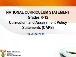 NATIONAL CURRICULUM STATEMENT Grades R-12 Curriculum and Assessment Policy Statements (CAPS)