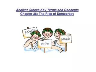 Ancient Greece Key Terms and Concepts Chapter 26: The Rise of Democracy