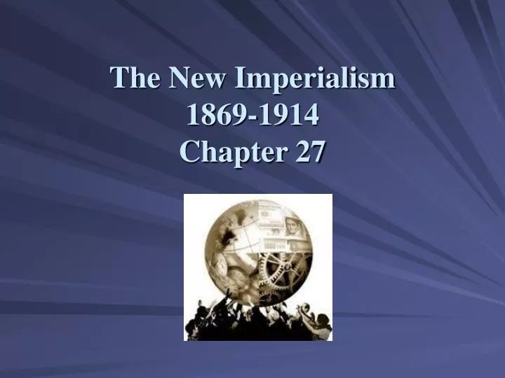 the new imperialism 1869 1914 chapter 27