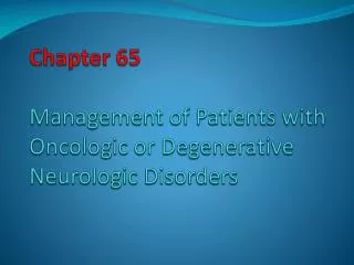 Chapter 65 Management of Patients with Oncologic or Degenerative Neurologic Disorders