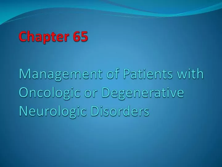 chapter 65 management of patients with oncologic or degenerative neurologic disorders