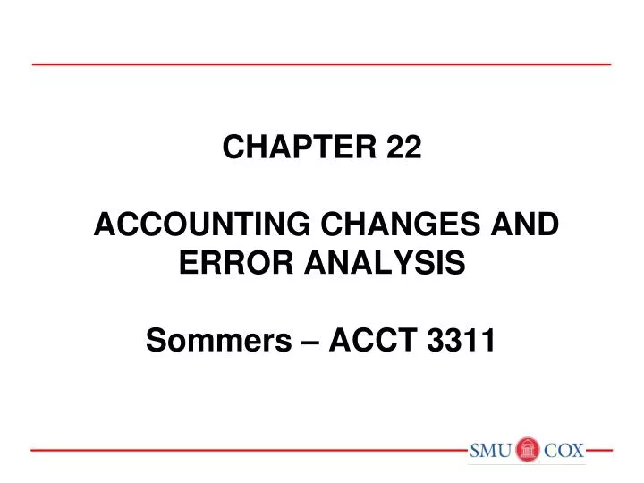 chapter 22 accounting changes and error analysis sommers acct 3311