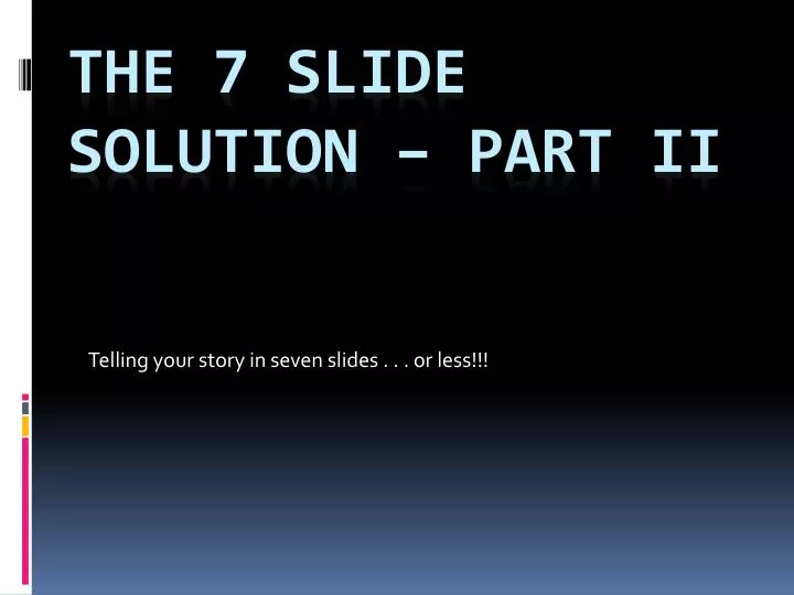 telling your story in seven slides or less