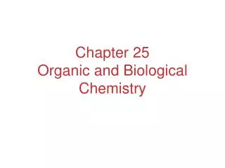 Chapter 25 Organic and Biological Chemistry