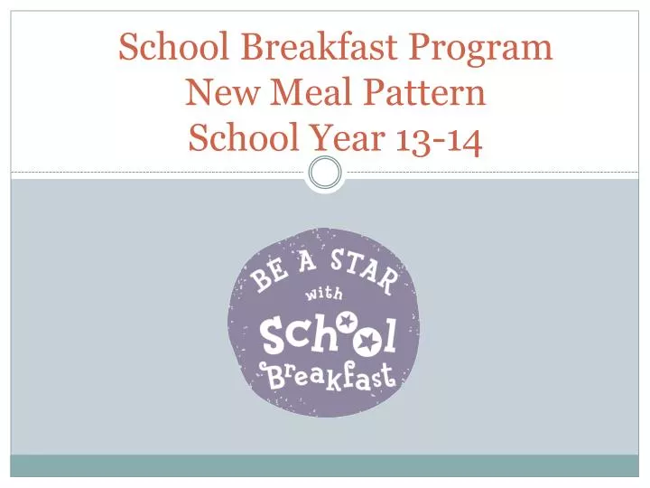 school breakfast program new meal pattern school year 13 14
