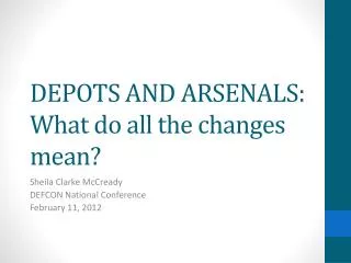 DEPOTS AND ARSENALS: What do all the changes mean?