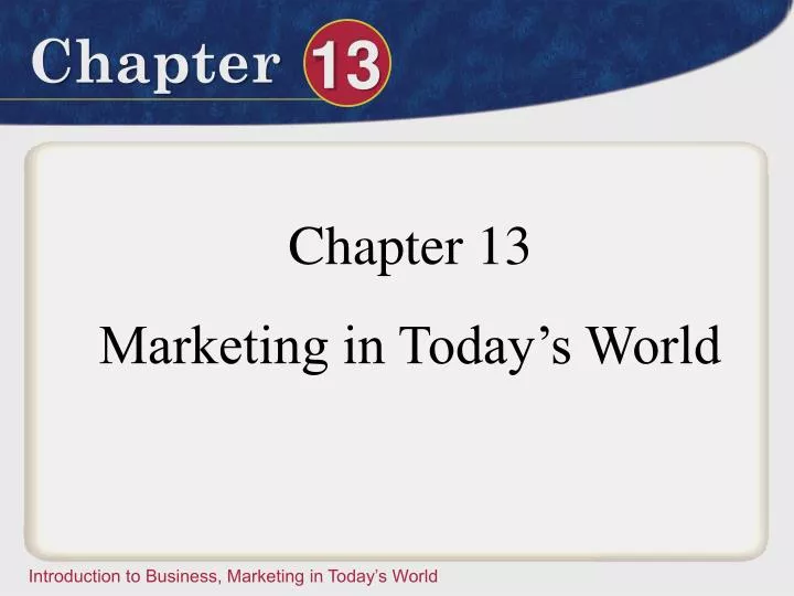 chapter 13 marketing in today s world