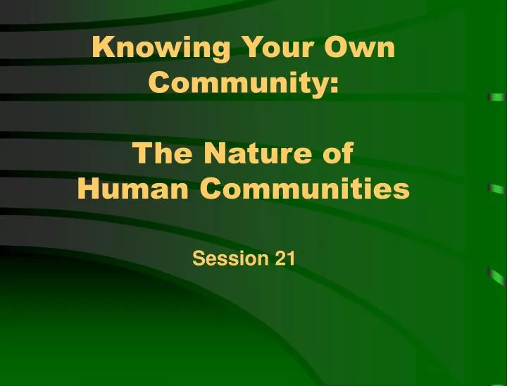 knowing your own community the nature of human communities