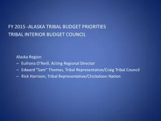FY 2015 -ALASKA TRIBAL BUDGET PRIORITIES TRIBAL INTERIOR BUDGET COUNCIL Alaska Region