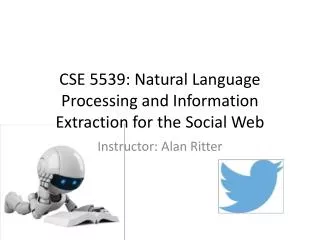 CSE 5539: Natural Language Processing and Information Extraction for the Social Web