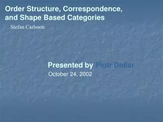 Order Structure, Correspondence, and Shape Based Categories