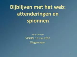 bijblijven met het web attenderingen en spionnen