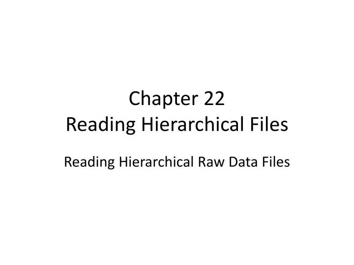 chapter 22 reading hierarchical files