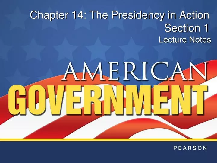 chapter 14 the presidency in action section 1