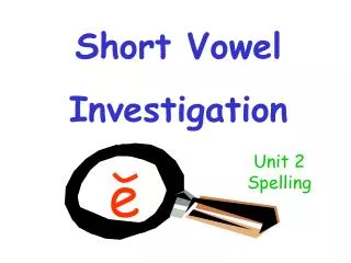 Short Vowel Investigation