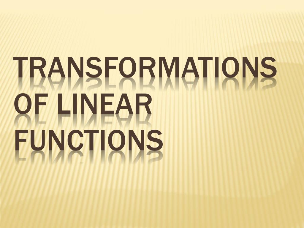 PPT - Transformations of Linear Functions PowerPoint Presentation, free ...