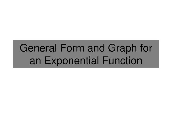 general form and graph for an exponential function