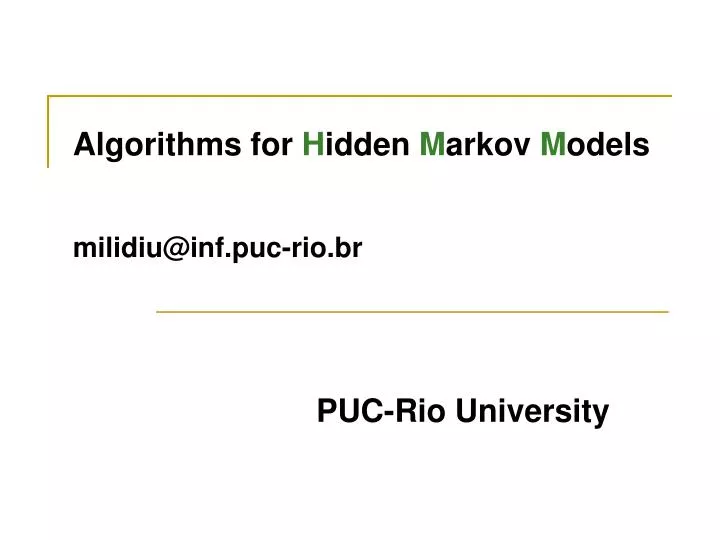 algorithms for h idden m arkov m odels milidiu@inf puc rio br