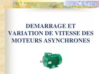 demarrage et variation de vitesse des moteurs asynchrones