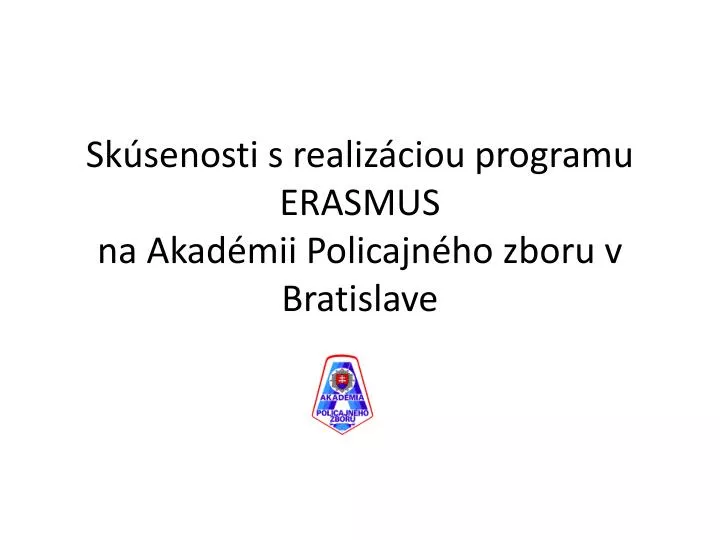 sk senosti s realiz ciou programu erasmus na akad mii policajn ho zboru v bratislave