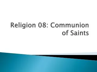 Religion 08: Communion of Saints
