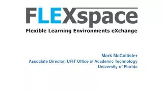 Mark McCallister Associate Director, UFIT Office of Academic Technology University of Florida
