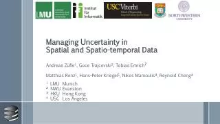 Managing Uncertainty in Spatial and Spatio -temporal Data