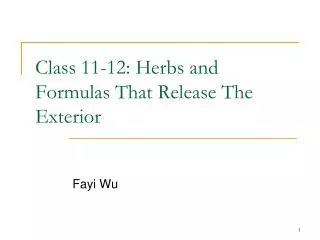 Class 11-12 : Herbs and Formulas That Release The Exterior