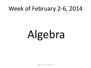Week of February 2-6, 2014