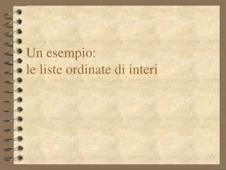 un esempio le liste ordinate di interi