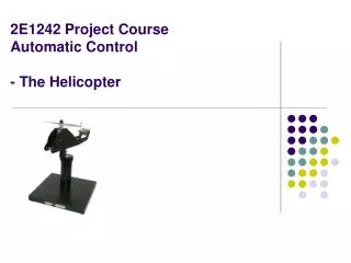 2E1242 Project Course Automatic Control - The Helicopter