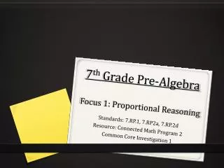 7 th Grade Pre-Algebra Focus 1: Proportional Reasoning