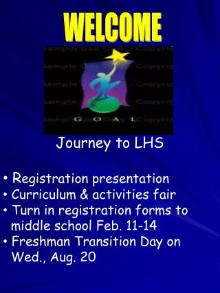 Journey to LHS R egistration presentation Curriculum &amp; activities fair
