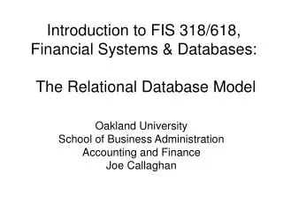 Introduction to FIS 318/618, Financial Systems &amp; Databases: The Relational Database Model