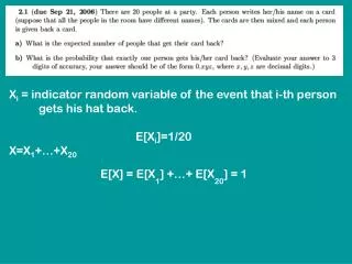 X i = indicator random variable of the event that i-th person gets his hat back.