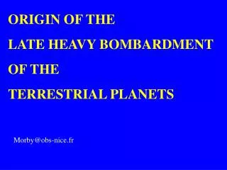 ORIGIN OF THE LATE HEAVY BOMBARDMENT OF THE TERRESTRIAL PLANETS