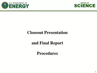 Closeout Presentation and Final Report Procedures
