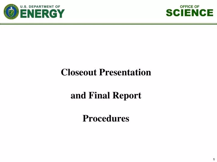 closeout presentation and final report procedures