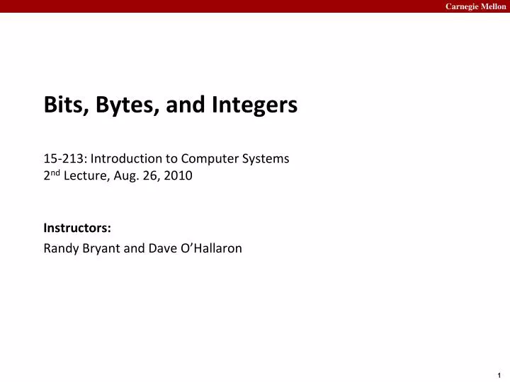 bits bytes and integers 15 213 introduction to computer systems 2 nd lecture aug 26 2010