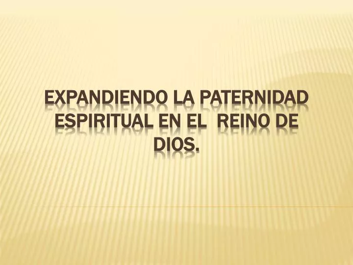 expandiendo la paternidad espiritual en el reino de dios