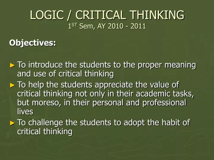 logic critical thinking 1 st sem ay 2010 2011